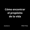 Como Encontrar el Proposito de la Vida - Brian Tracy
