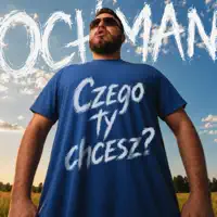 Czego Ty chcesz? — OCHMAN