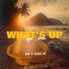 What's Up - Kuki & Canaan Ene