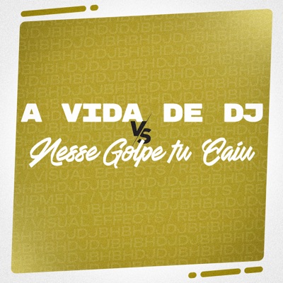 A Vida de Dj Vs Nesse Golpe Tu Caiu - Single
