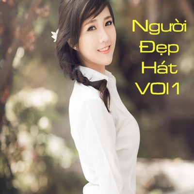 Người Đẹp Hát Vol 1