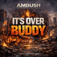 It’s Over Buddy - Single - Ambush Buzzworl