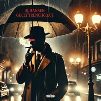 GUCCI TRENCHCOAT - Single - DJ Hansen
