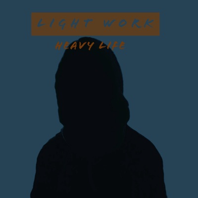 Light Work Heavy Life - Single