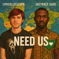 Need Us (feat. JaeTrace Gude) - Lyrically Clever