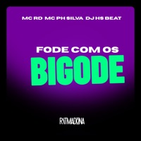 Fode Com Os Bigode - Single - Mc Rd, MC PH Silva & DJ HS Beat