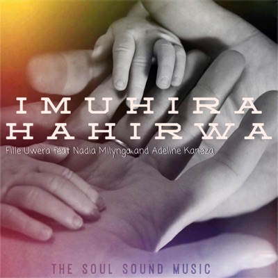 Imuhira Hahirwa (feat. Fille Uwera, Nadia Milynga & Adeline Kaneza) - Single