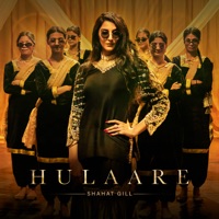 Hulaare - Single - Shahat Gill & Kaptaan