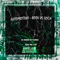 Automotivo - Bota Vs Soca (feat. Mc Cvs) - Single - DJ MENOR DO FLORIDA