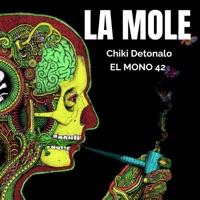 LA MOLE (feat. EL MONO 42) - Single - Chiki Detonalo
