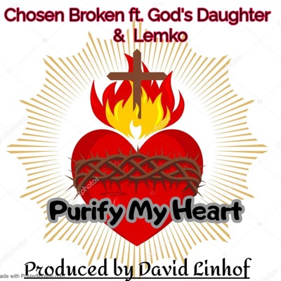 Purify My Heart (feat. Chosen Broken, God's Daughter & Lemko) - Single