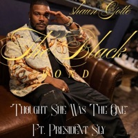 Thought She Was The One BLK Mix X President Sly - Single - $hAUN GOTTE