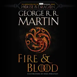 Fire & Blood (HBO Tie-in Edition): 300 Years Before A Game of Thrones (Unabridged)