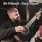 Be Friends - Cory Shyne lyrics