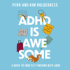 ADHD is Awesome - Penn Holderness & Kim Holderness