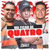 Vai Ficar de Quatro - Single