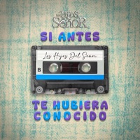 Si Antes Te Hubiera Conocido - Single - Los Hijos del Señor