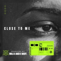 CLOSE TO ME - Single - MR.G, Wavy. & Auer