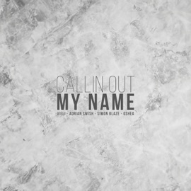 Callin Out My Name (feat. Oshea) VIELI, Simon Blaze & Adrian Swish
