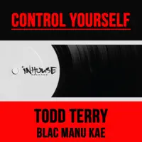 Control Yourself — Todd Terry & Blac Manu Kae