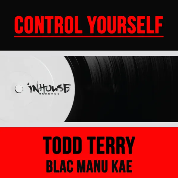 Control Yourself — Todd Terry & Blac Manu Kae