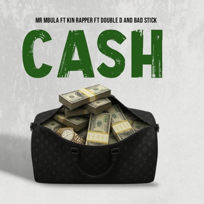 Cash (Mr Mbula) (feat. Kin Rapper, DagoDripper & Bad Stick) - Single