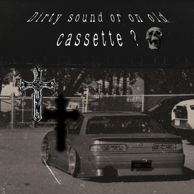 Dirty sound or on cassette?