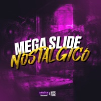 Mega Slide Nostalgico (feat. mc toy) - Single - DJ HIAGO DA ZO
