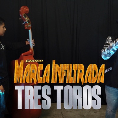 Tres toros (feat. Grupo Marca Infiltrada) - Single