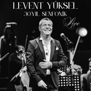 30. Yıl Senfonik (Live) - Levent Yüksel