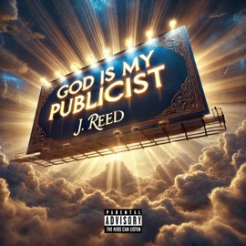 God Is My Publicist (feat. Cj Tate) J. Reed