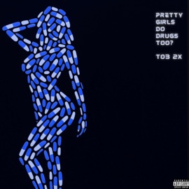 Pretty Girls Do Drugs (feat. V3) TO3 2x