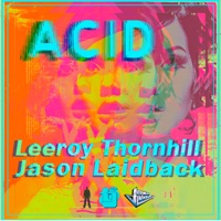 Acid - Single - Leeroy Thornhill & Jason Laidback