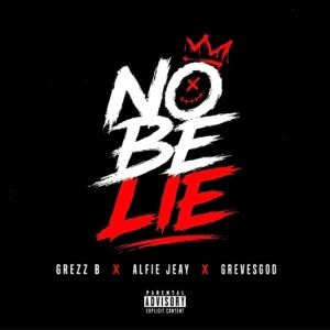 No Be Lie (feat. Alfie Jeay & Grevsegod) - Single
