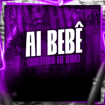 Ai Bebê (Solteiro Eu Vim) - Single