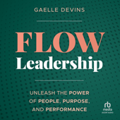 Audiobook cover for Flow Leadership : Unleash the Power of People, Purpose, and Performance by Gaelle Devins