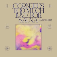 Too Much Love For Sauna (Falling Deep) - Single - Cornelius