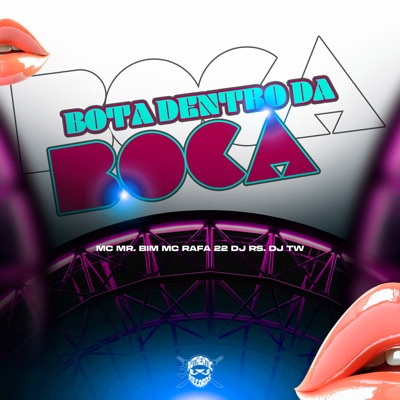 Bota Dentro da Boca (feat. MC Rafa 22 & Mc Mr. Bim) - Single