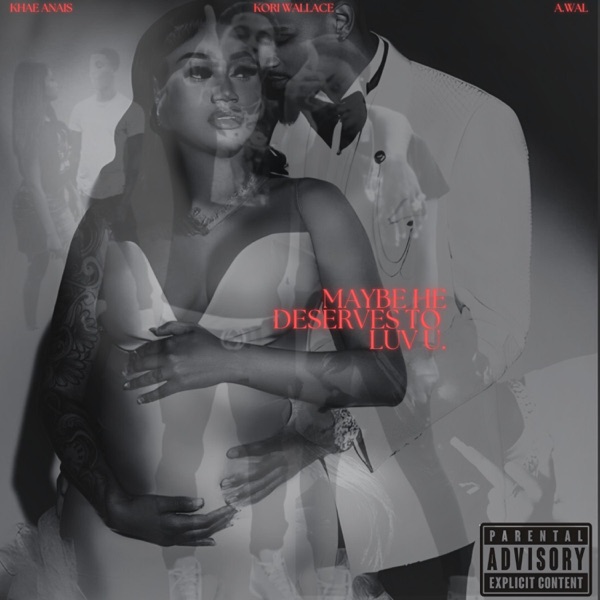maybe he deserves to luv u. (feat. Khae Anais & A. Wal Da Producer)