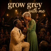 Grow Grey With Me
