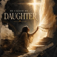 He Called Me Daughter - Single - Biblewithlife