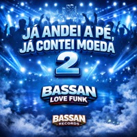 Já Andei a Pé, Já Contei Moeda 2 - Single - BASSAN LOVE FUNK