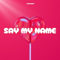 Say My Name - Single - Juzawni