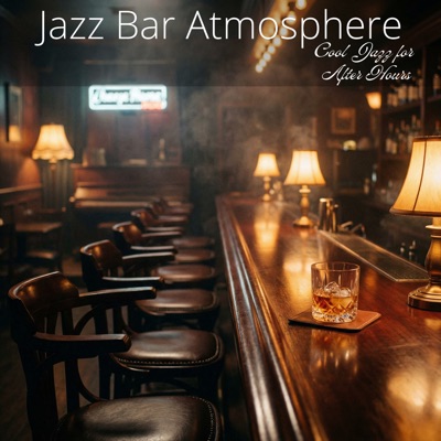 Jazz Bar Atmosphere - Cool Jazz for After Hours