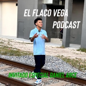 El Flaco Vega Podcast (Interview a Daniel Arce) (feat. José Vega) [Radio Edit]