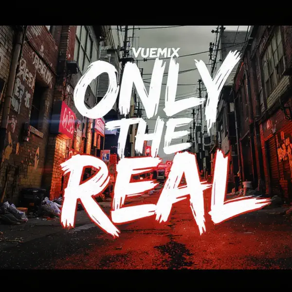 Only The Real - VueMix: Song Lyrics, Music Videos & Concerts