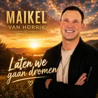 laten we gaan dromen — maikel van horrik