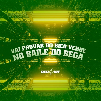 Vai Provar Do Bico Verde , No Baile Do Bega - Single