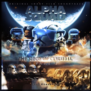 Alpha Squad: The Siege of Corellia, Part 1 (Original Short Film Soundtrack)