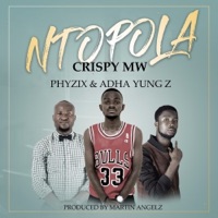 Ntopola - Single - Phyzix, Crispy Mw & Adha Yung Z